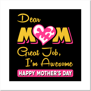 Dear mom great job I am awesome, happy mother’s day Posters and Art